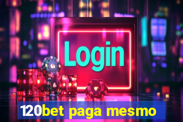 120bet paga mesmo